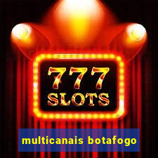 multicanais botafogo